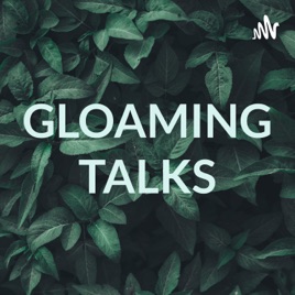 GLOAMING TALKS