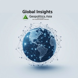 Global Insights by geopolitics.asia