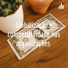 Globalização e competitividade nas organizações