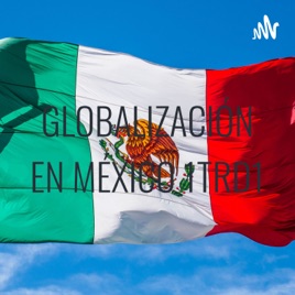 GLOBALIZACIÓN EN MÉXICO