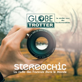 Globe Trotter, les "tourdumondistes" • StereoChic Radio