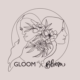 Gloom & Bloom
