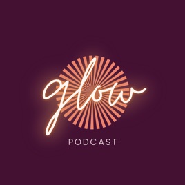 Glow Podcast