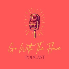 Go With the Flowe Podcast