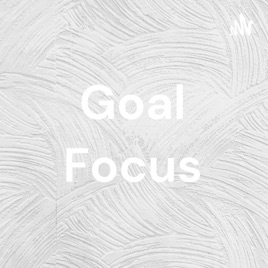 Goal Focus
