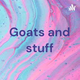 Goats and stuff