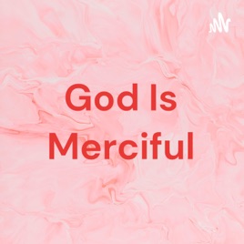 God Is Merciful