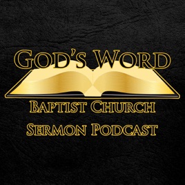 God's Word Baptist Church Sermon Podcast