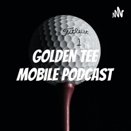 Golden Tee Mobile podcast