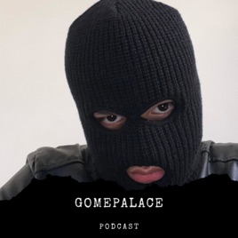 GOMEPALACE Podcast