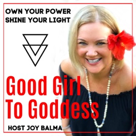 Good Girl To Goddess Podcast