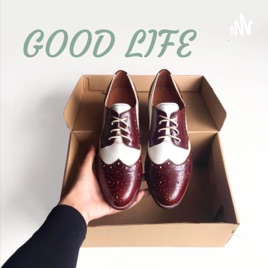 GOOD LIFE - Sống sướng Make better choices in life