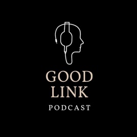 Good Link Podcast