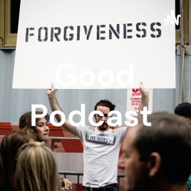Good Podcast