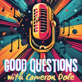 Good Questions...with Cameron Dole