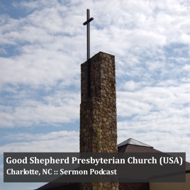 Good Shepherd Presbyterian Sermons (Charlotte, NC)