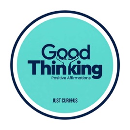 Good Thinking: Positive Affirmations