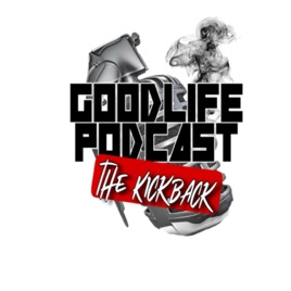 Goodlife Podcast : The Kick Back