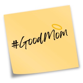 #GoodMom