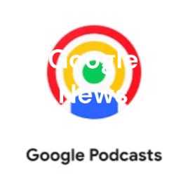 Google News Podcast