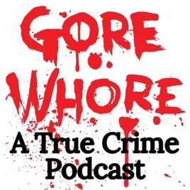 Gore Whore Podcast