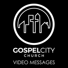 Gospel City Church Video Messages