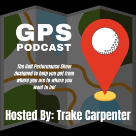 Your GPS Podcast - Guiding You Along Your Golf Journey!