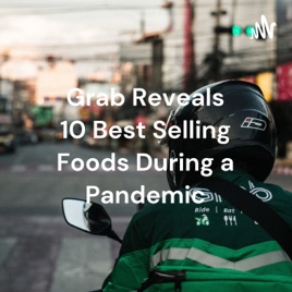 Grab Reveals 10 Best Selling Foods During a Pandemic