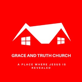 Grace and Truth Church Podcast