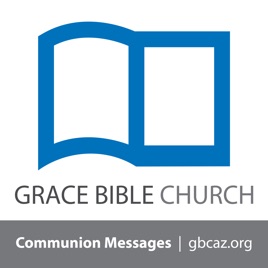 Grace Bible Church - Communion Podcast
