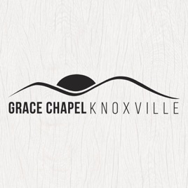 Grace Chapel Knoxville Sermons