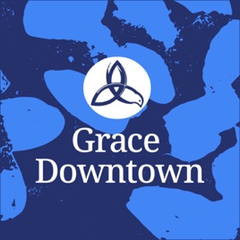 Grace Downtown Sermons