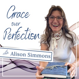 Grace Over Perfection with Alison Simmons
