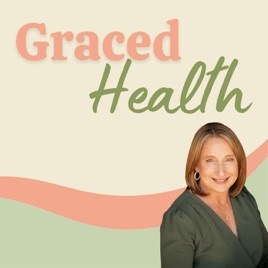 Graced Health: Perimenopause and Menopause Wellness for Christian Women