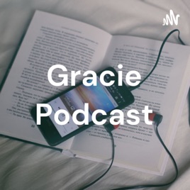 Gracie Podcast
