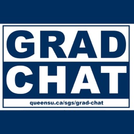 Grad Chat - Queen's School of Graduate Studies and Postdoctoral Affairs