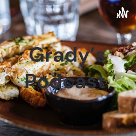 Grady's Podcast