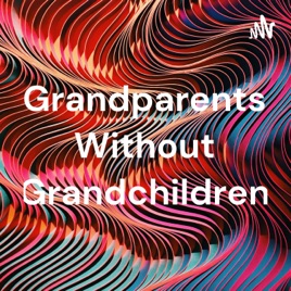 Grandparents Without Grandchildren