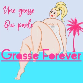 Grasse Forever parle d’obésité,de surpoids, de grossophobie,d’alimentation intuitive de TCA