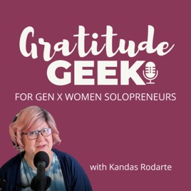 Gratitude Geek | Business Education for Gen X Women Solopreneurs