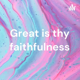 Great is thy faithfulness
