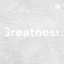 Greatness
