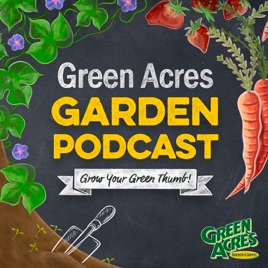 Green Acres Garden Podcast