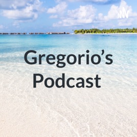 Gregorio's Podcast