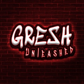 Gresh Unleashed