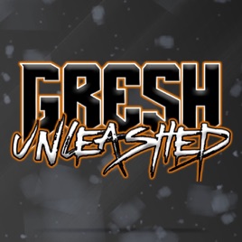 Gresh Unleashed