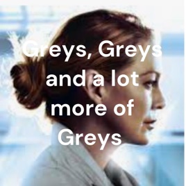 Greys, Greys and a lot more of Greys