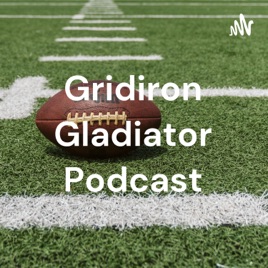 Gridiron Gladiator Podcast