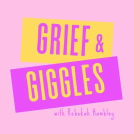 Grief & Giggles