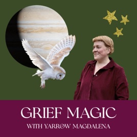 Grief Magic: Rituals, Stories & Gentle Conversations about Loss
